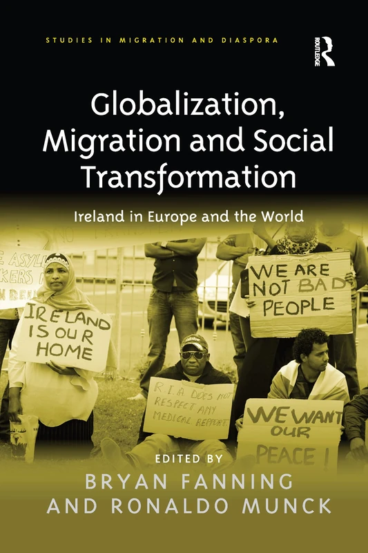 Globalization, Migration and Social Transformation: Ireland in Europe and the World (Studies in Migration and Diaspora)