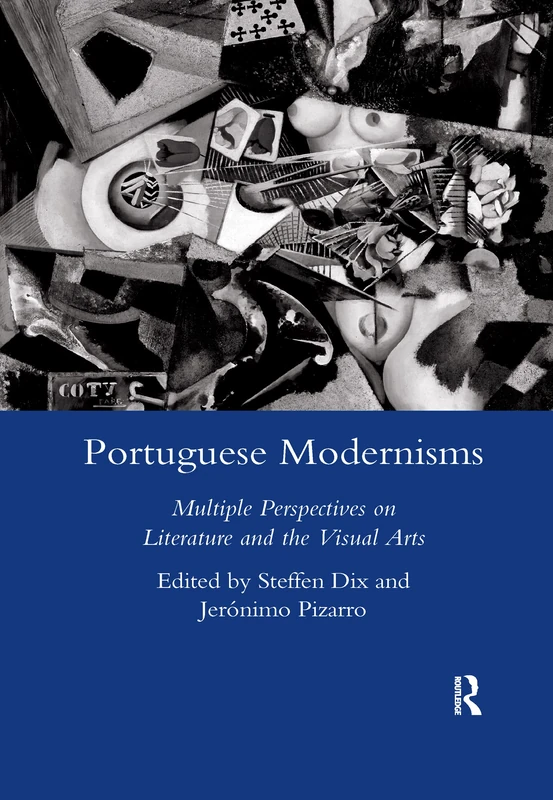 Portuguese Modernisms: Multiple Perspectives in Literature and the Visual Arts - Image 1
