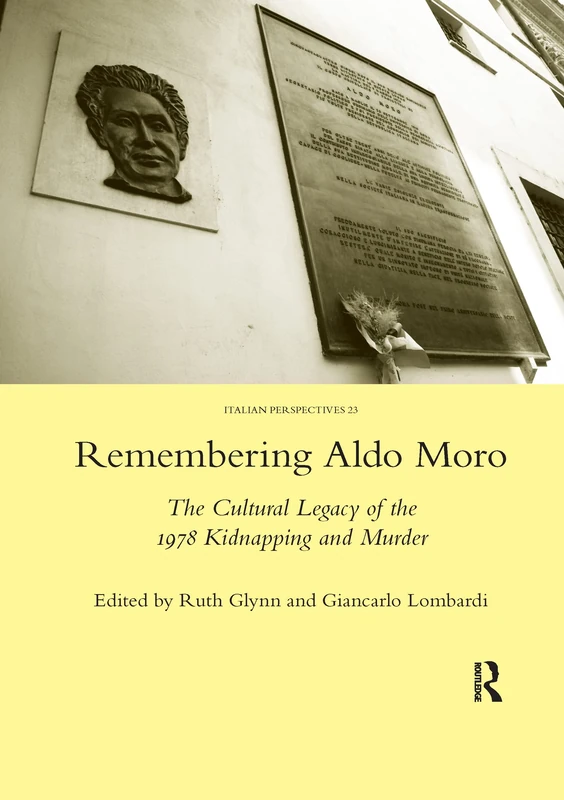 Remembering Aldo Moro: The Cultural Legacy of the 1978 Kidnapping and Murder
