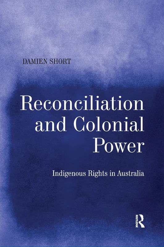Reconciliation and Colonial Power: Indigenous Rights in Australia - Image 1