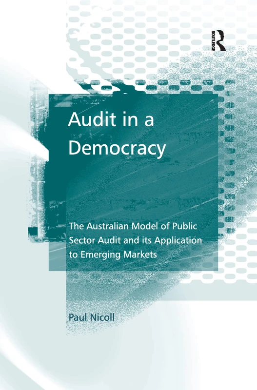 Audit in a Democracy: The Australian Model of Public Sector Audit and its Application to Emerging Markets