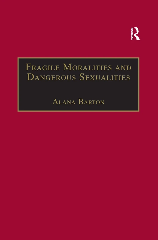 Fragile Moralities and Dangerous Sexualities: Two Centuries of Semi-Penal Institutionalisation for Women