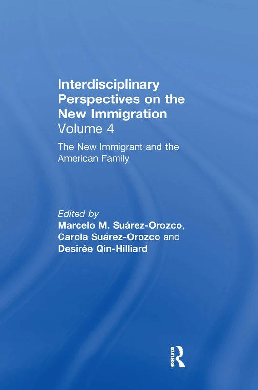 The New Immigrant and the American Family: Interdisciplinary Perspectives on the New Immigration