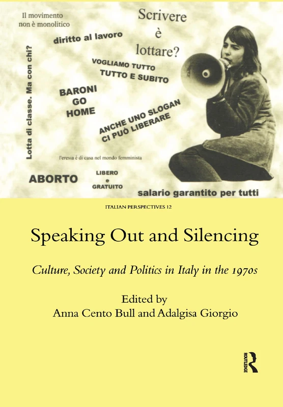 Speaking Out and Silencing: Culture, Society and Politics in Italy in the 1970s