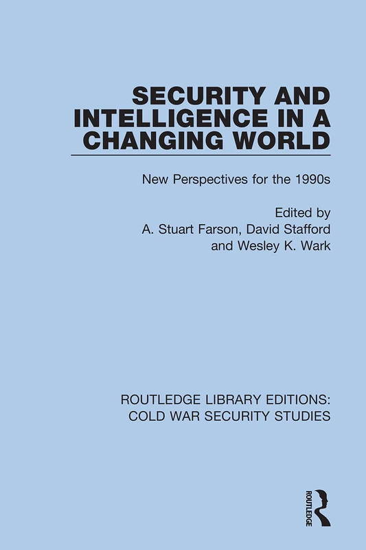 Security and Intelligence in a Changing World: New Perspectives for the 1990s: 43 (Routledge Library Editions: Cold War Security Studies)