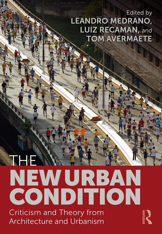 The New Urban Condition: Criticism and Theory from Architecture and Urbanism