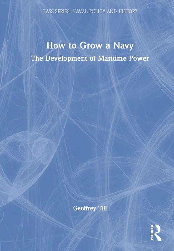 Routledge - How to Grow a Navy: Maritime Power Development