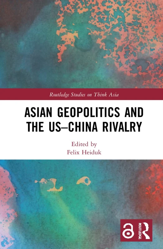 Routledge Asian Geopolitics and the US-China Rivalry Book