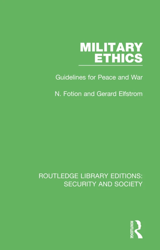 Military Ethics: Guidelines for Peace and War: 7 (Routledge Library Editions: Security and Society)