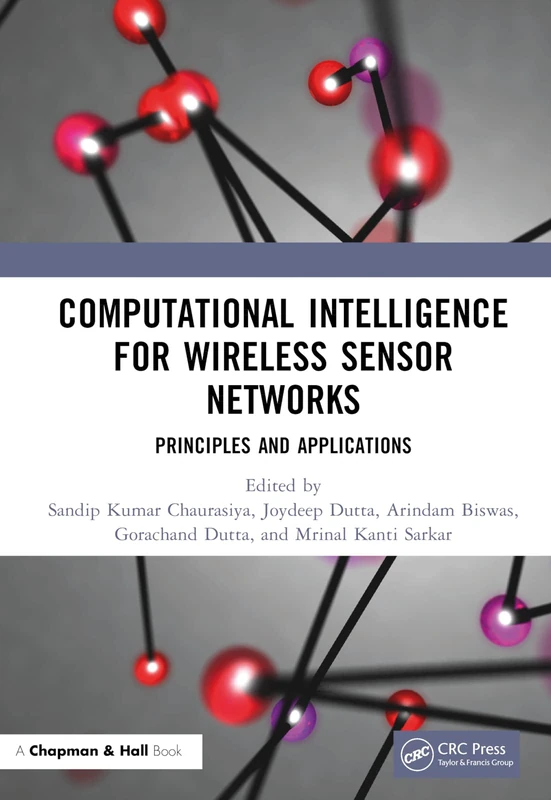 Computational Intelligence for Wireless Sensor Networks: Principles and Applications (Chapman & Hall/CRC Computational Intelligence and Its Applic)