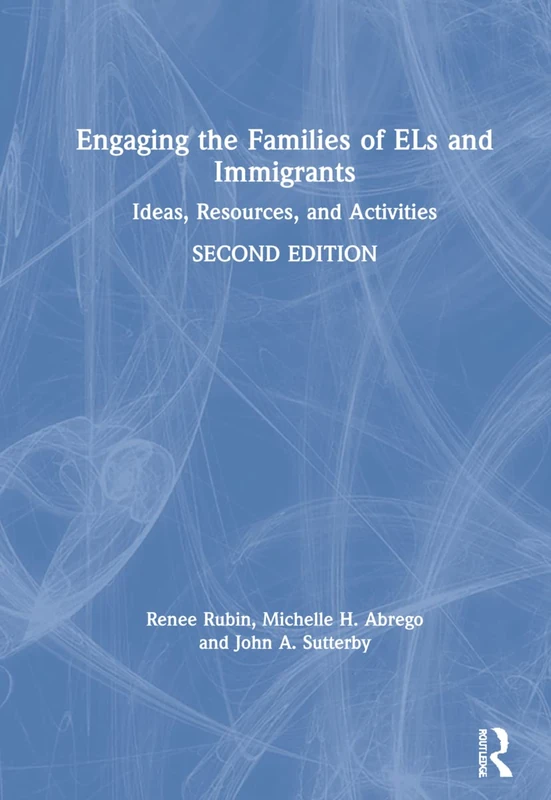 Routledge: Engaging Families of ELs and Immigrants Book
