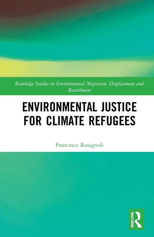 Routledge Environmental Justice for Climate Refugees Book