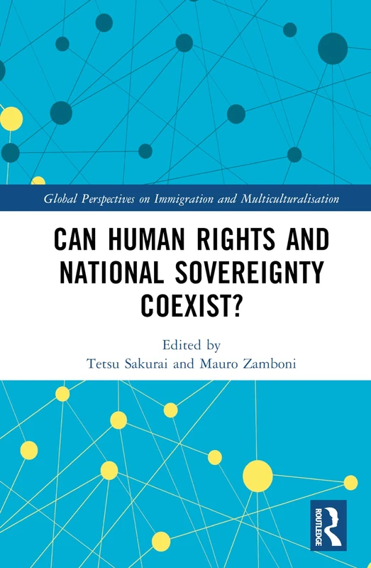 Can Human Rights and National Sovereignty Coexist? (Global Perspectives on Immigration and Multiculturalisation)