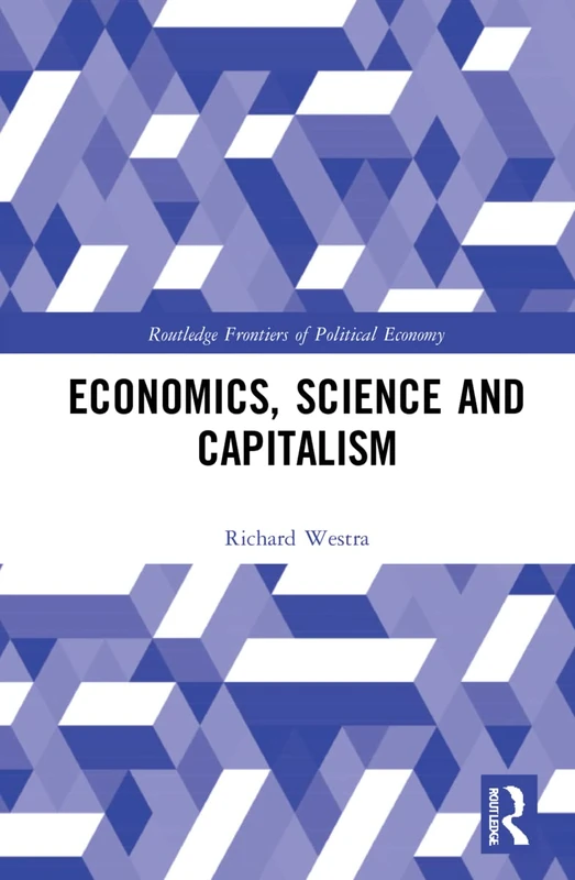 Routledge Economics, Science and Capitalism - Political Economy
