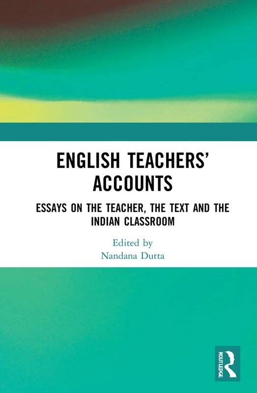 Routledge English Teachers' Accounts - Essays on Indian Classrooms