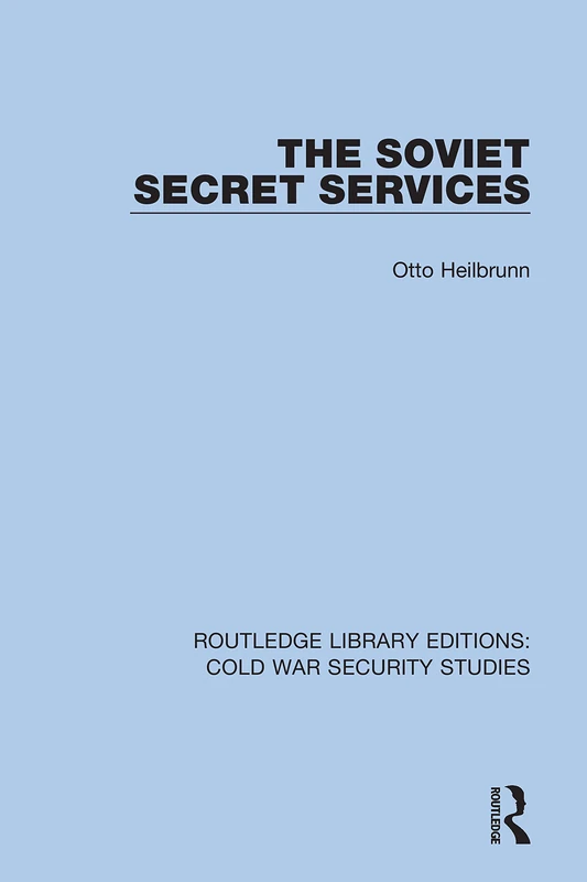 The Soviet Secret Services: 53 (Routledge Library Editions: Cold War Security Studies)