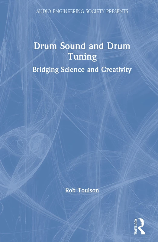 Routledge Drum Sound and Drum Tuning - Audio Engineering Book