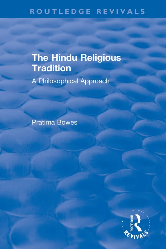 The Hindu Religious Tradition: A Philosophical Approach (Routledge Revivals)