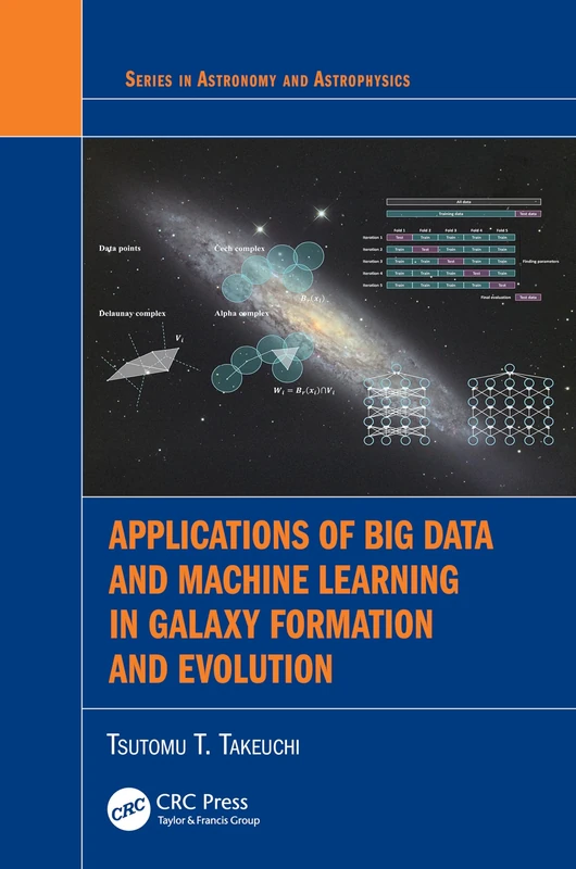 Applications of Big Data and Machine Learning in Galaxy Formation and Evolution (Series in Astronomy and Astrophysics)