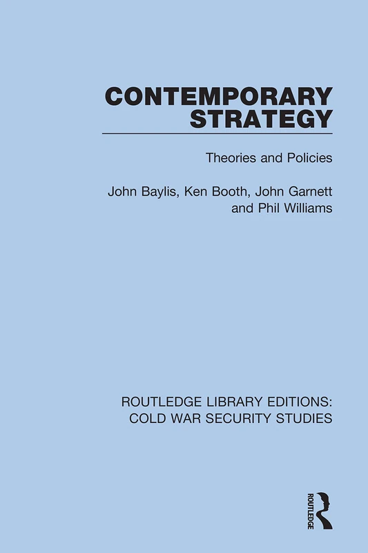 Contemporary Strategy: Theories and Policies: 16 (Routledge Library Editions: Cold War Security Studies)