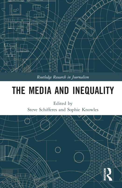 The Media and Inequality (Routledge Research in Journalism)