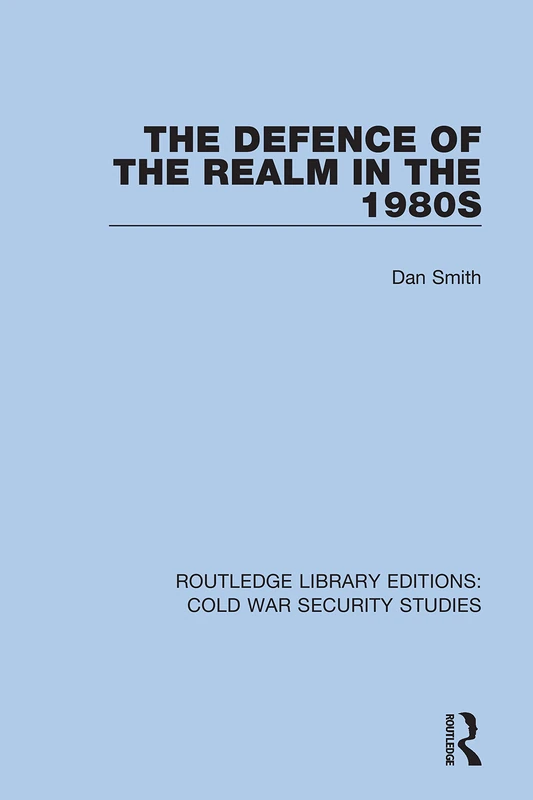 The Defence of the Realm in the 1980s: 20 (Routledge Library Editions: Cold War Security Studies)