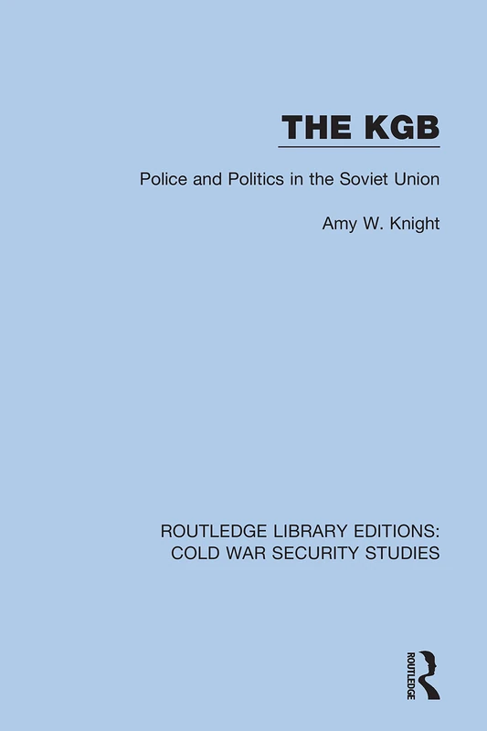 The KGB: Police and Politics in the Soviet Union: 28 (Routledge Library Editions: Cold War Security Studies) - Image 1
