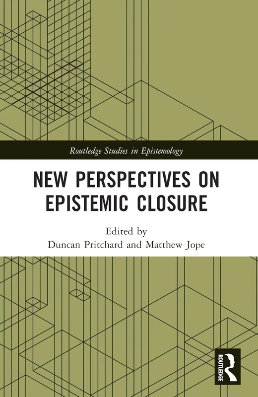 New Perspectives on Epistemic Closure (Routledge Studies in Epistemology)