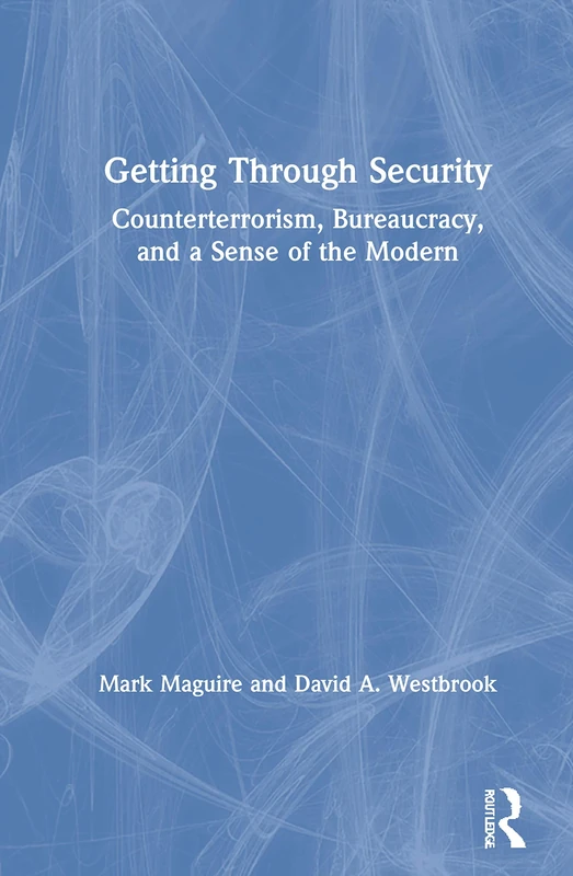 Getting Through Security: Counterterrorism, Bureaucracy, and a Sense of the Modern