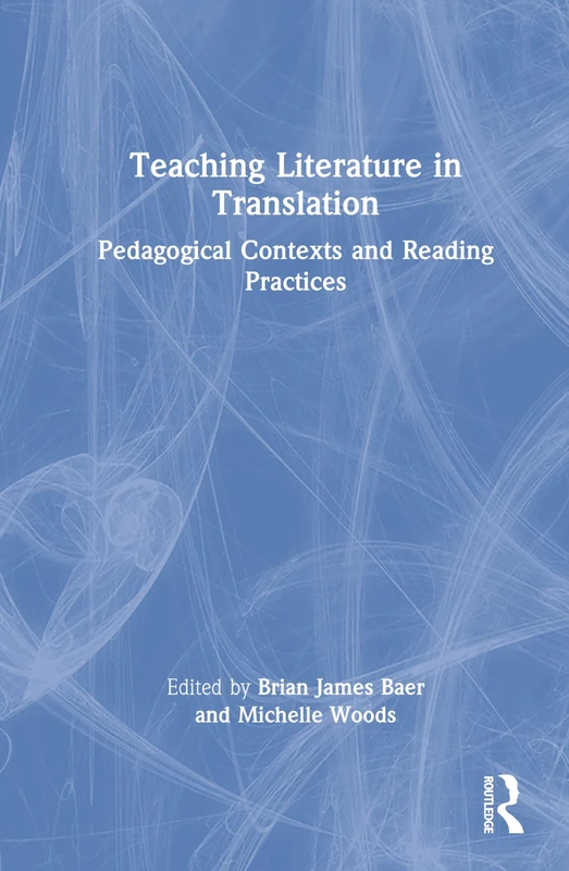 Teaching Literature in Translation: Pedagogical Contexts and Reading Practices