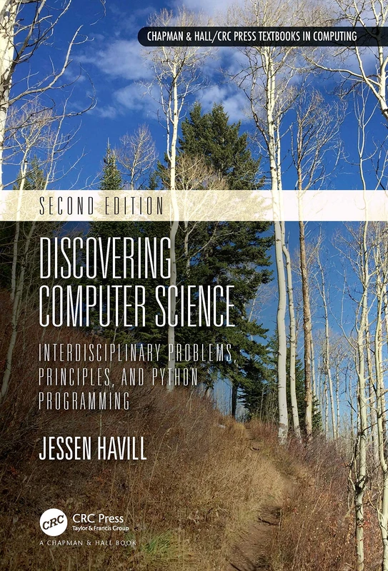 Discovering Computer Science: Interdisciplinary Problems, Principles, and Python Programming (Chapman & Hall/CRC Textbooks in Computing)
