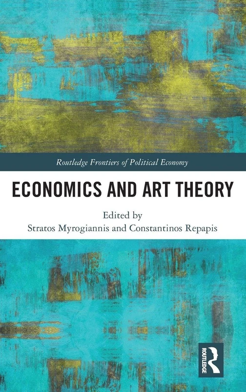 Economics and Art Theory (Routledge Frontiers of Political Economy)