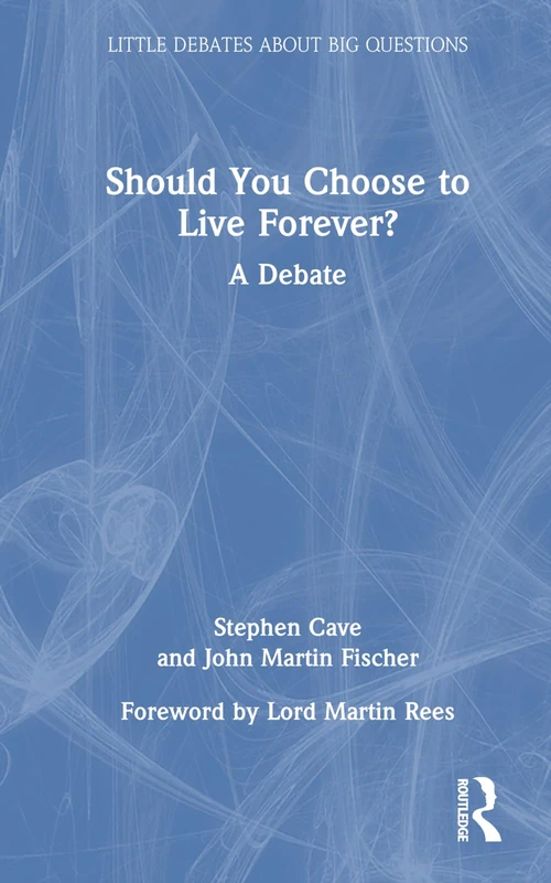 Should You Choose to Live Forever?: A Debate (Little Debates about Big Questions)