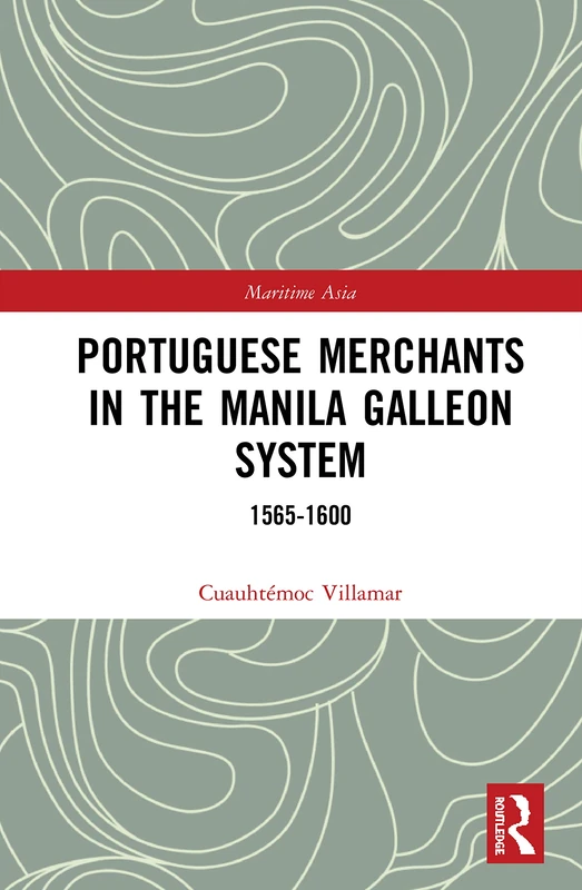 Routledge Portuguese Merchants in the Manila Galleon System - Image 1