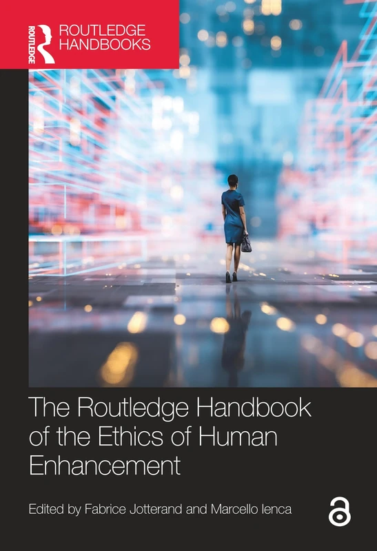 The Routledge Handbook of the Ethics of Human Enhancement (Routledge Handbooks in Applied Ethics)