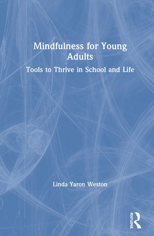 Routledge Mindfulness for Young Adults - Tools to Thrive