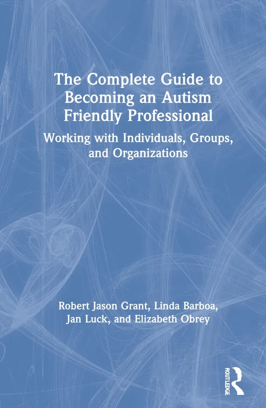 Routledge - Guide to Becoming an Autism Friendly Professional
