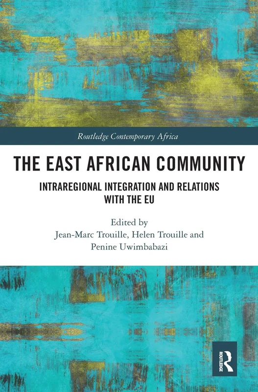 The East African Community: Intraregional Integration and Relations with the EU (Routledge Contemporary Africa)