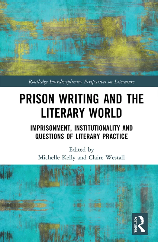 Routledge Prison Writing and the Literary World - Academic Book