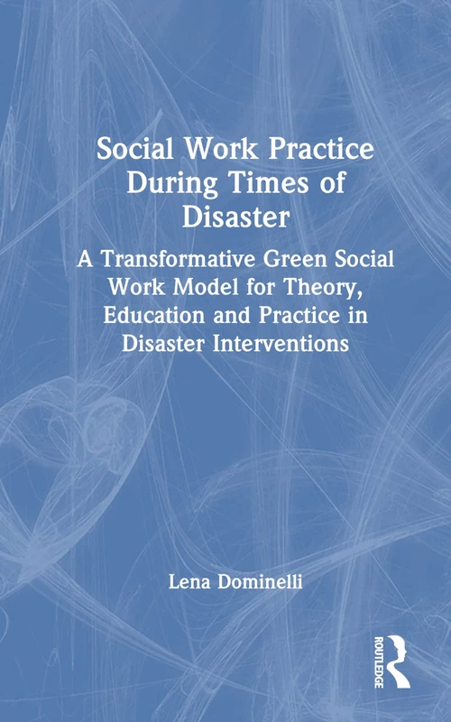 Routledge Social Work Practice During Times of Disaster Book