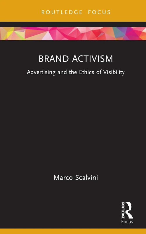 Brand Activism: Advertising and the Ethics of Visibility (Routledge Critical Advertising Studies) - Image 1