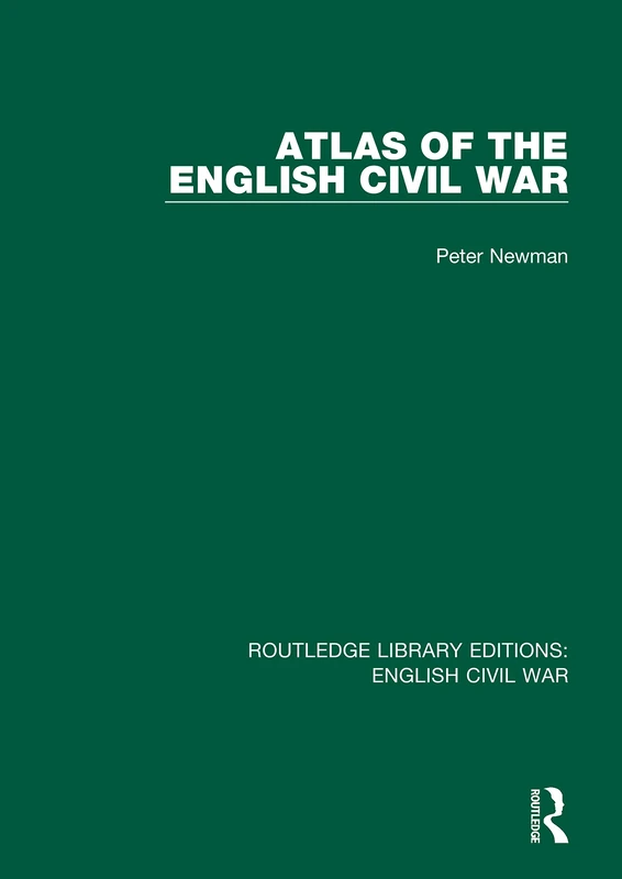 Atlas of the English Civil War: 4 (Routledge Library Editions: English Civil War)