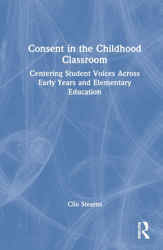 Routledge - Consent in the Childhood Classroom Book