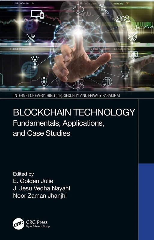 Blockchain Technology: Fundamentals, Applications, and Case Studies (Internet of Everything IoE)