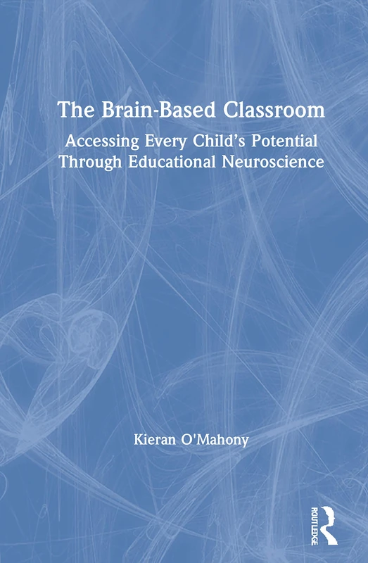 Routledge - The Brain-Based Classroom Educational Neuroscience