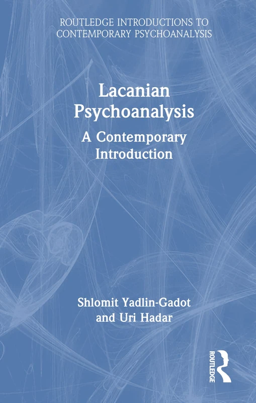 Lacanian Psychoanalysis: A Contemporary Introduction (Routledge Introductions to Contemporary Psychoanalysis)