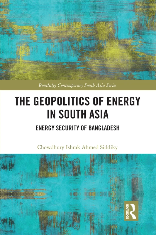 Routledge Geopolitics of Energy in South Asia - Bangladesh Study