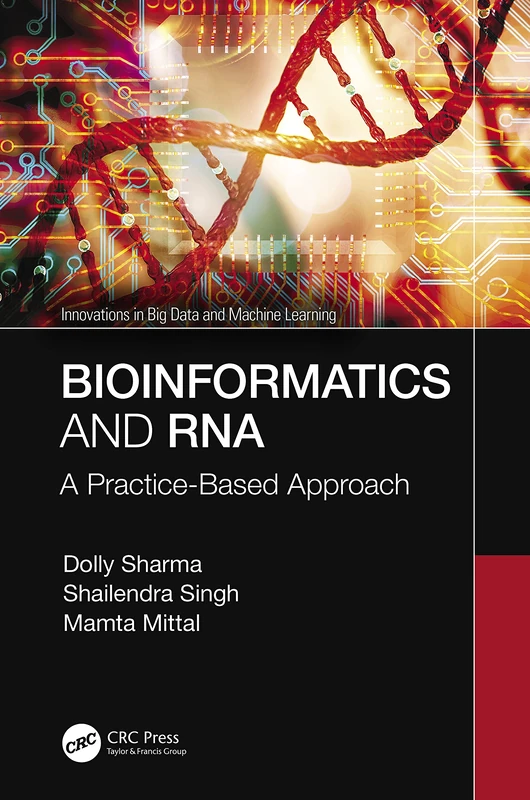 Bioinformatics and RNA: A Practice-Based Approach (Innovations in Big Data and Machine Learning)
