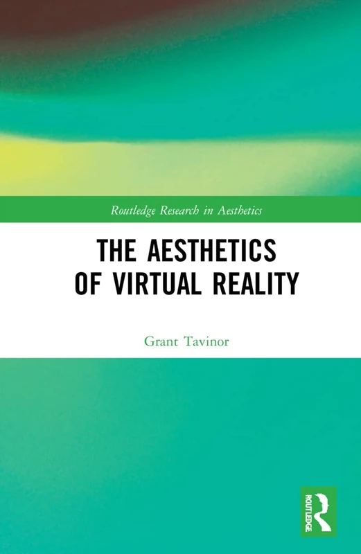 The Aesthetics of Virtual Reality: The Virtualisation of the Commonplace (Routledge Research in Aesthetics) - Image 1