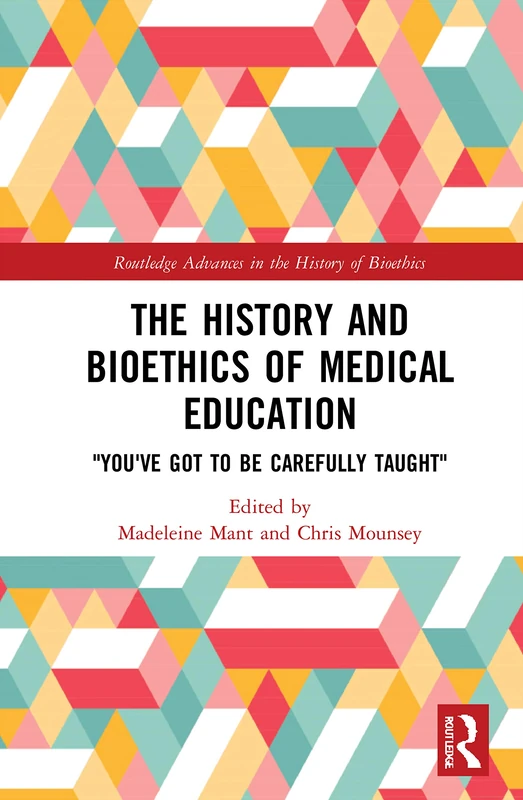 Routledge The History and Bioethics of Medical Education Book